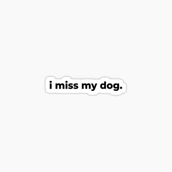 Heartfelt Remembrance: I Miss My Dog Sticker