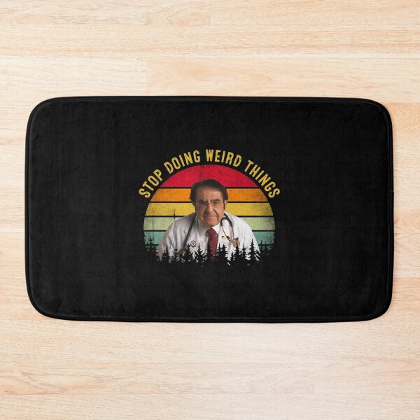 Item preview, Stop Doing Weird Things Funny Dr Now  designed and sold by stauffe-rman.