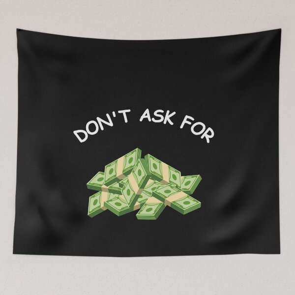 Item preview, Don't Ask For Money designed and sold by CozyDots.
