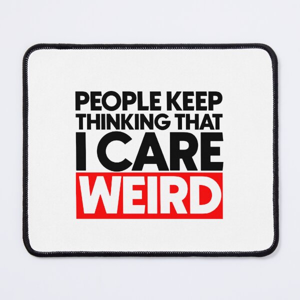 Item preview, People keep thinking that i care weird designed and sold by Bigilyy.