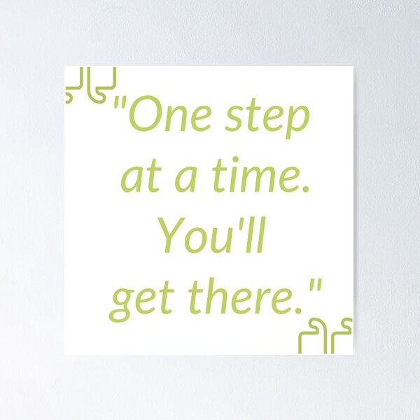 Quotes of Encouragement One Step at A Time Quote Print 