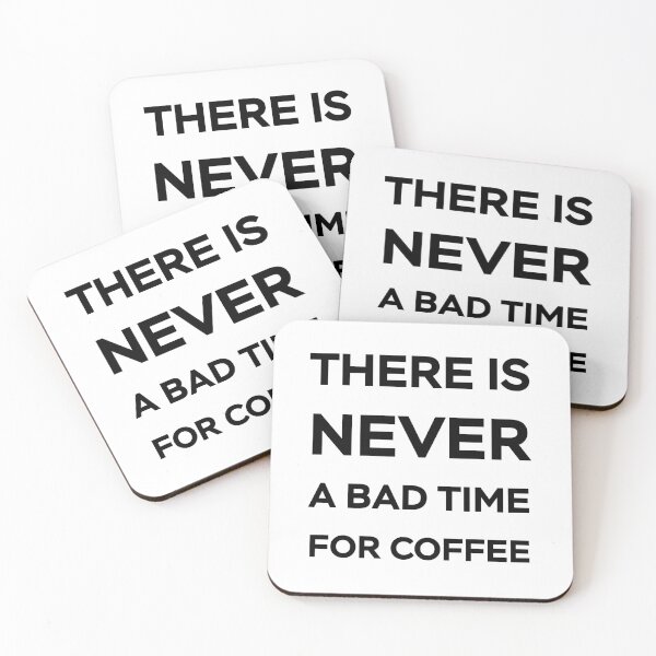 Item preview, There Is Never A Bad Time For Coffee - Black Text designed and sold by Sketchypenface.
