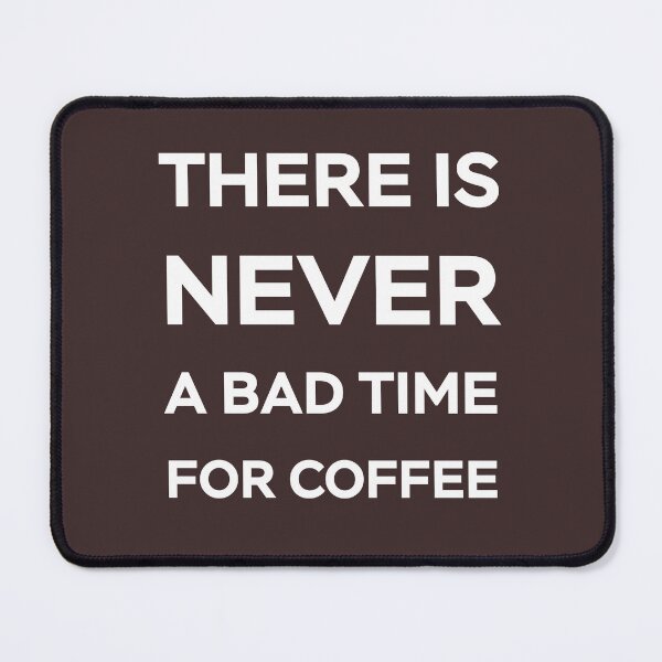 Item preview, There Is Never A Bad Time For Coffee - White Text designed and sold by Sketchypenface.