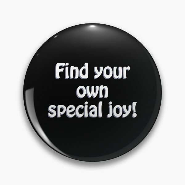 Item preview, (WF) Find your own special joy. designed and sold by greatvibes4u.