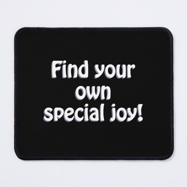 Item preview, (WF) Find your own special joy. designed and sold by greatvibes4u.