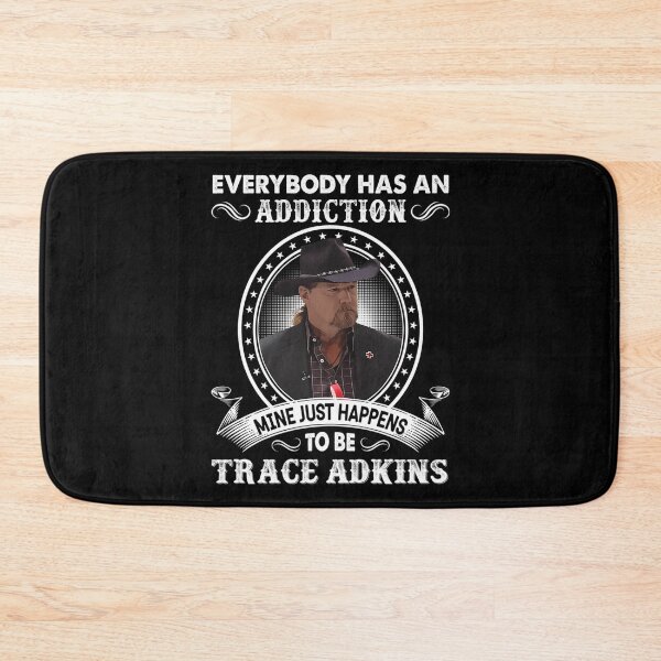 Item preview, Everybody Has An Addiction Mine Just Happens To Be Trace Adkins designed and sold by ChicArtQuent.
