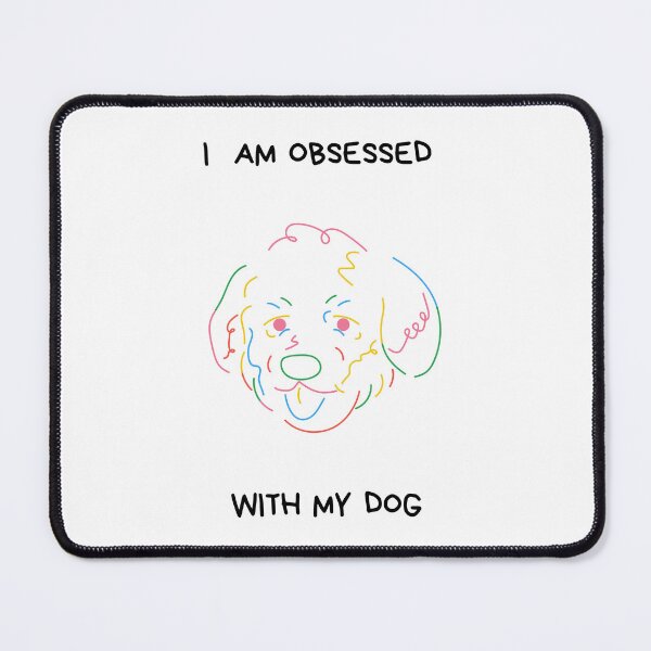 Item preview, I am obsessed with my dog design designed and sold by CrazyFace5.