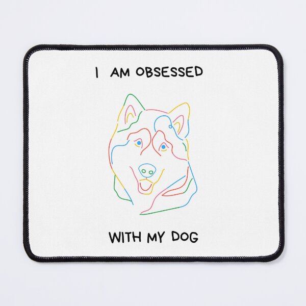 Item preview, I am obsessed with my dog design designed and sold by CrazyFace5.