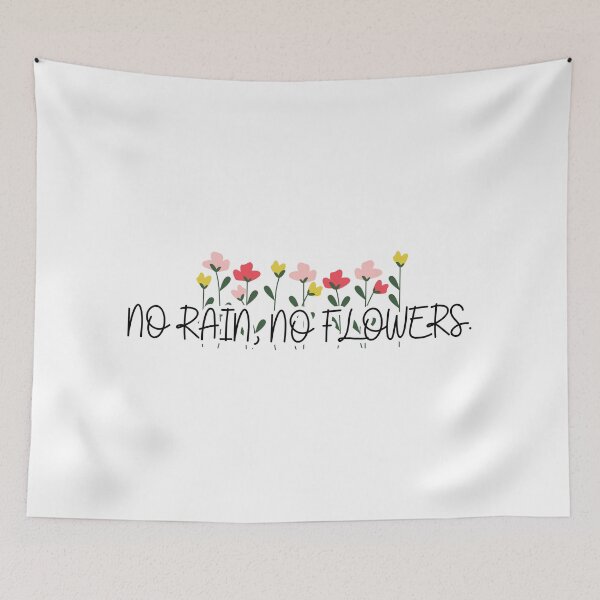 Item preview, No Rain No Flowers Design designed and sold by CrazyFace5.
