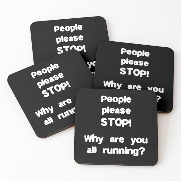 Item preview, Please people Stop. Why are you all running? Funny Quote designed and sold by Gevover.