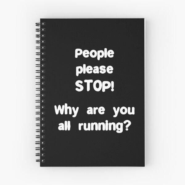 Item preview, Please people Stop. Why are you all running? Funny Quote designed and sold by Gevover.