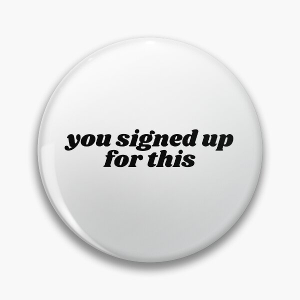 Item preview, you signed up for this designed and sold by emmaclaire17.
