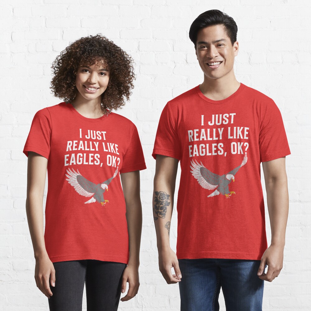 I Just Really Like Eagles Ok Shirt Funny Eagle Lover Gift T-Shirt