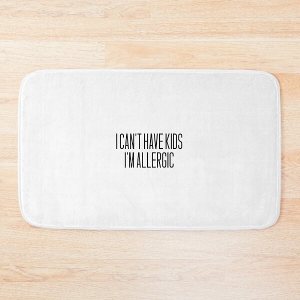 Item preview, I Can't Have Kids, I'm Allergic designed and sold by RouxHarbour.