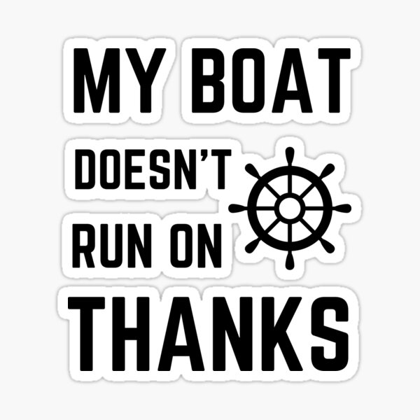 My Boat Doesnt Run On Thanks Boating Humor Gifts For Boat Ow - Inspire  Uplift