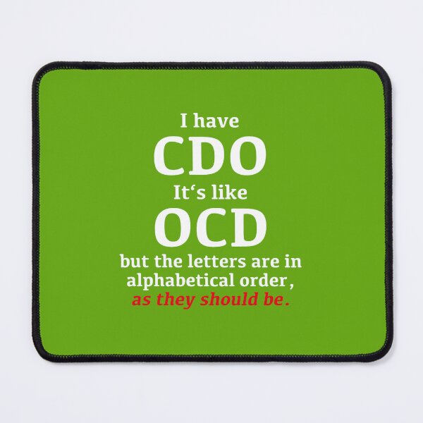 Item preview, I have CDO, it_s like OCD, just alphabetical order Premium designed and sold by ahatsku.