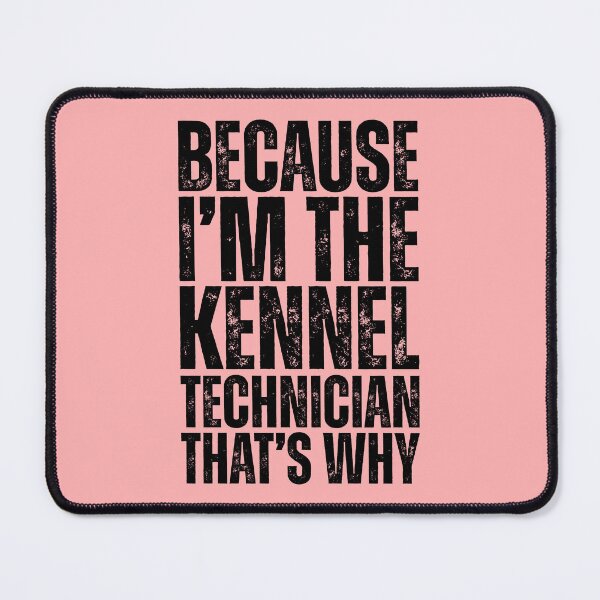 Item preview, Because I Am The Kennel Technician designed and sold by kamrankhan.