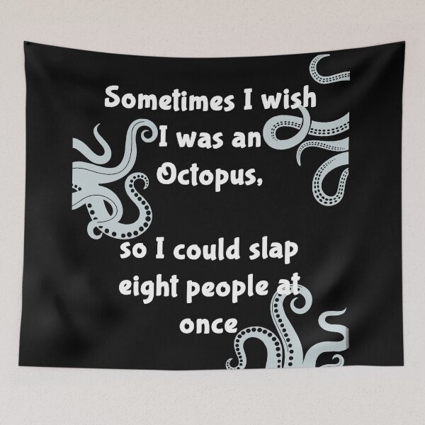 Item preview, I wish to be an Octopus so I can slap 8 people the same time designed and sold by Gevover.