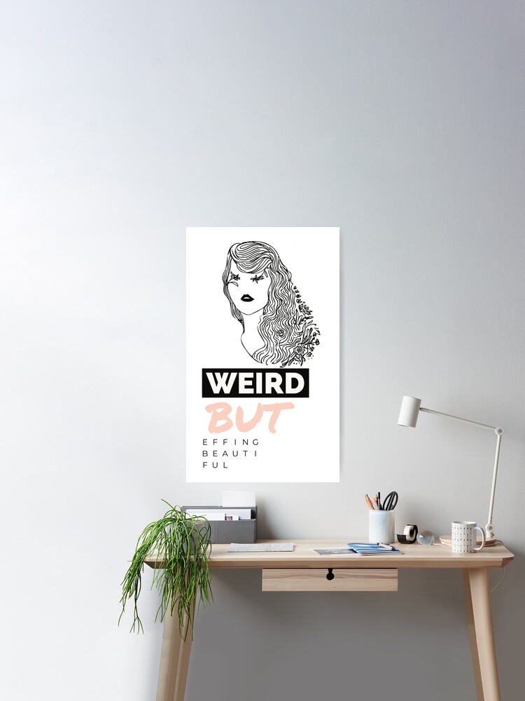 Weird But Effing Beautiful Taylor Swift Inspired Art Swiftie | Poster