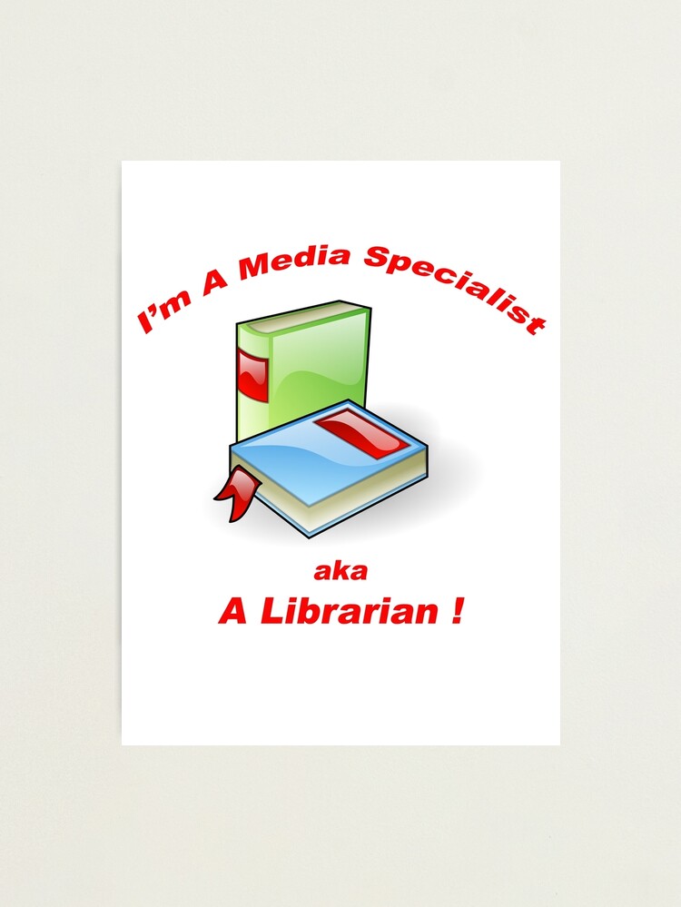 Thumbnail 2 of 3, Photographic Print, I'm A Media Specialist - aka A Librarian! designed and sold by BWBConcepts.