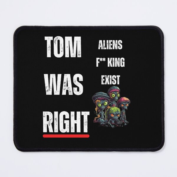 Item preview, Tom Was Right Aliens Fucking Exist Bringing You The Future Since 2015  designed and sold by blakfrog.