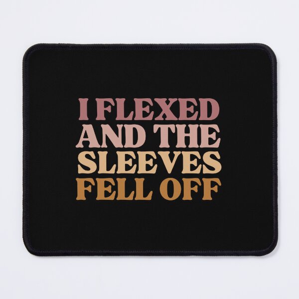 Item preview, I Flexed And The Sleeves Fell Off designed and sold by iameverything.