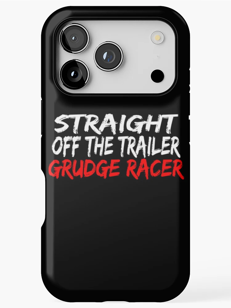 Thumbnail 1 of 4, iPhone Case, Straight Off The Trailer Grudge Racer Racing Drag Racing Racer Street Racing designed and sold by CarantinedChaos.