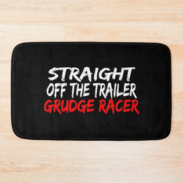 Item preview, Straight Off The Trailer Grudge Racer Racing Drag Racing Racer Street Racing designed and sold by CarantinedChaos.