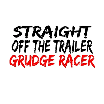Artwork thumbnail, Straight Off The Trailer Grudge Racer Racing Drag Racing Racer Street Racing by CarantinedChaos