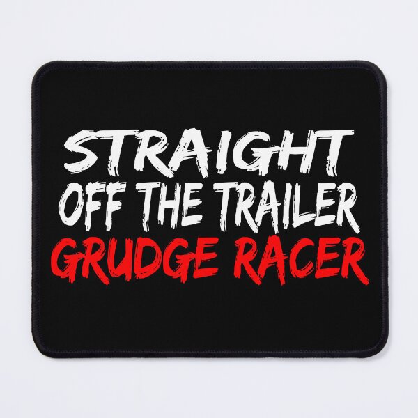 Item preview, Straight Off The Trailer Grudge Racer Racing Drag Racing Racer Street Racing designed and sold by CarantinedChaos.