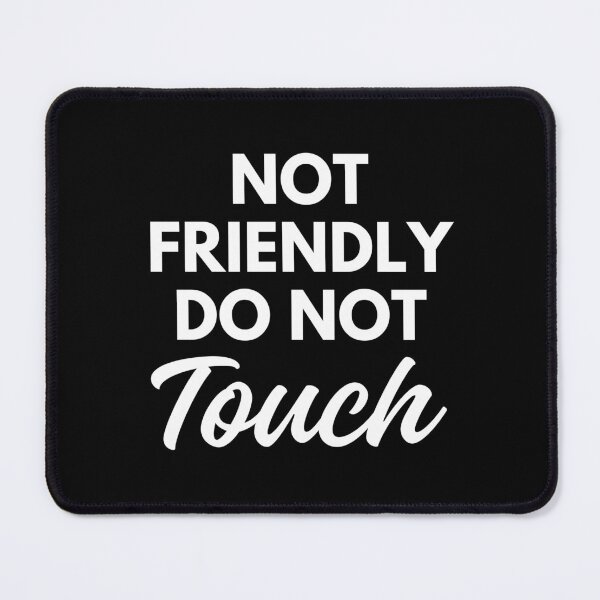 Item preview, Not friendly do not touch designed and sold by Comfy Creations.