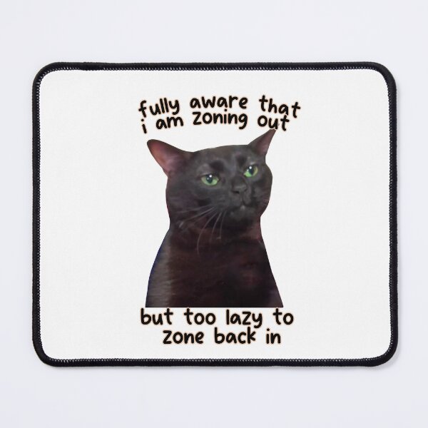Item preview, Zoned out black cat Funny cat meme, black cat meme, Thinking cat, designed and sold by LoveYaToo.