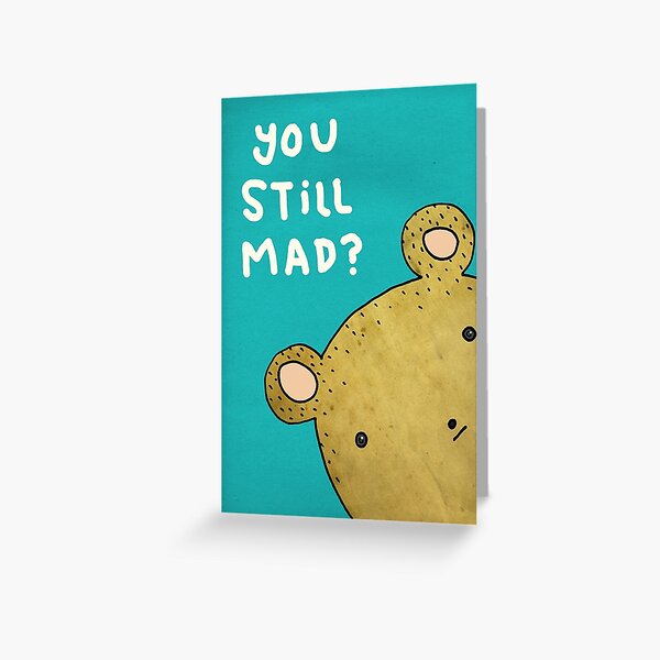 You Still Mad? Greeting Card