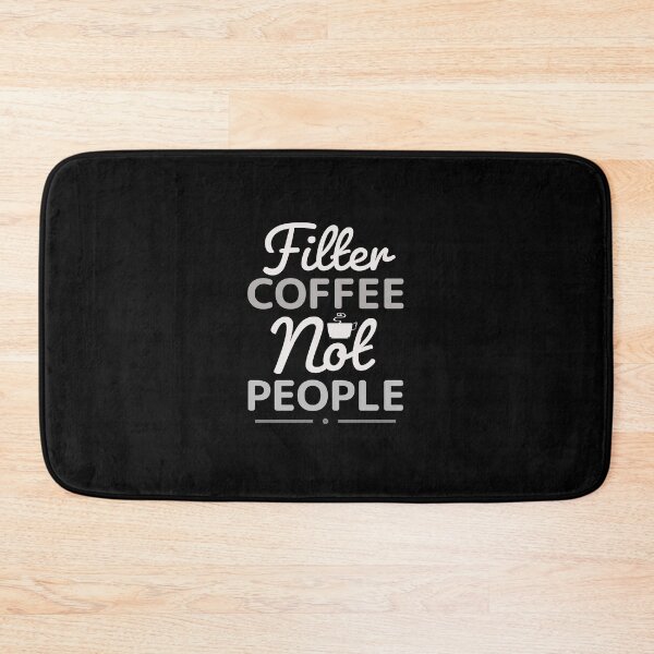 Item preview, Filter Coffee Not People - Barista/Coffeelover designed and sold by Sutra-Lotus-Co.