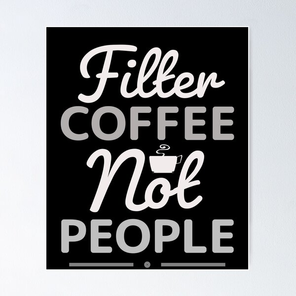 Item preview, Filter Coffee Not People - Barista/Coffeelover designed and sold by Sutra-Lotus-Co.