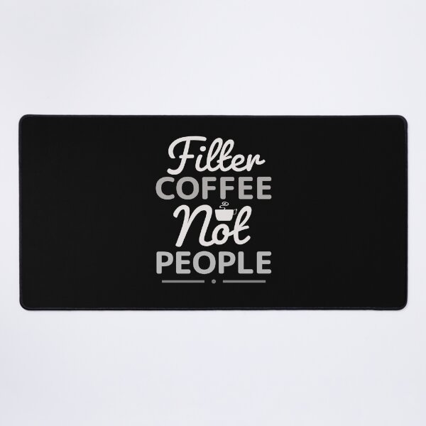 Item preview, Filter Coffee Not People - Barista/Coffeelover designed and sold by Sutra-Lotus-Co.