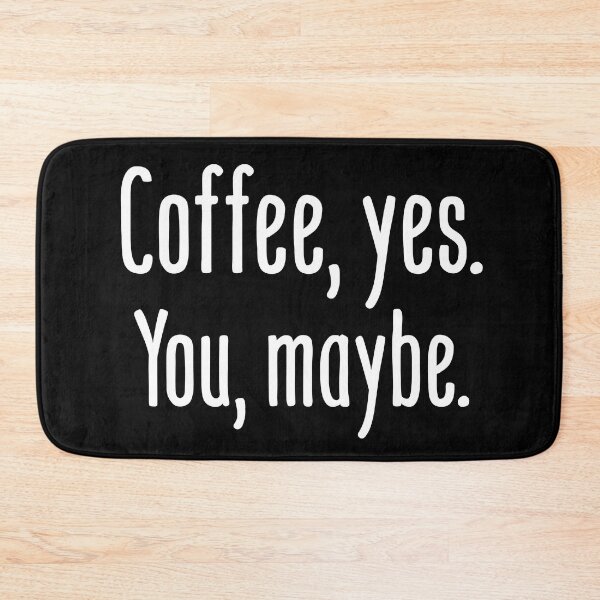 Item preview,  Coffee, yes. You, Maybe. - Barista/Coffeelover designed and sold by Sutra-Lotus-Co.