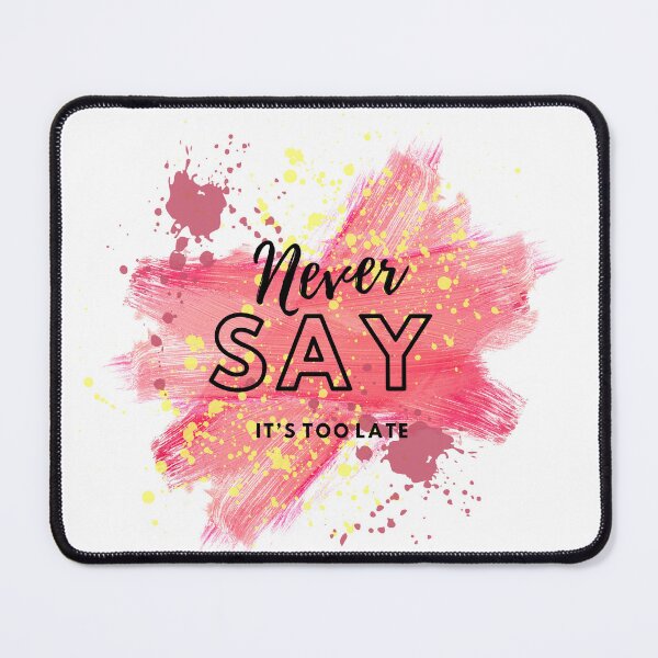 Item preview, never say too late designed and sold by artistcamellia.