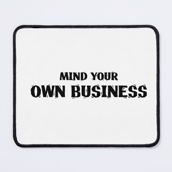 Item preview, mind your own business | keep your nose out of my business | it's none of your business| designed and sold by ZingZone.