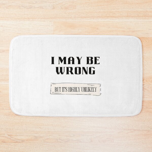 Item preview, I May Be Wrong But It's Highly Unlikely. Funny Know-It-All designed and sold by Rebel-Design.