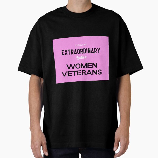 Extraordinary Women Veterans Oversized T-Shirt