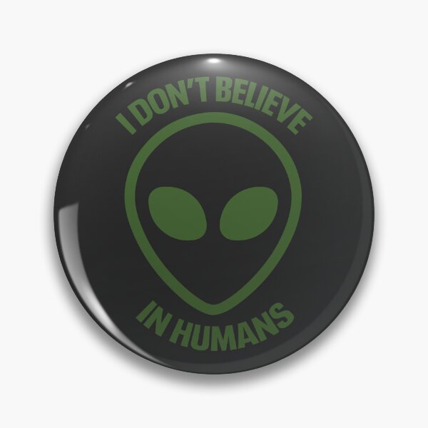 Item preview, I DON'T BELIEVE IN HUMANS - ALIEN designed and sold by DesignByAciam.
