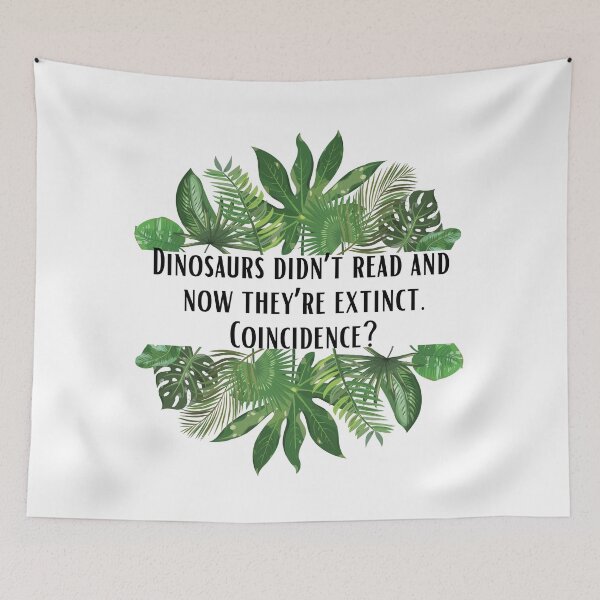 Item preview, Dinosaurs Didn’t Read And Now They’re Extinct. Coincidence?  designed and sold by NerdForce1.