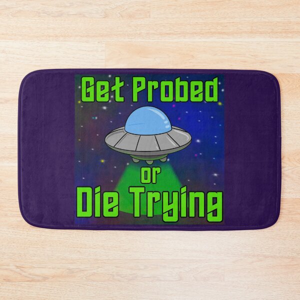 Item preview, Get Probed or Die Trying (with Galaxy Background) designed and sold by Kryptid Kreations.