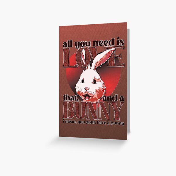 Item preview, All You Need is Love and You Gotta Have a Bunny Funny Pet Lover Quote designed and sold by CRHPOD20.