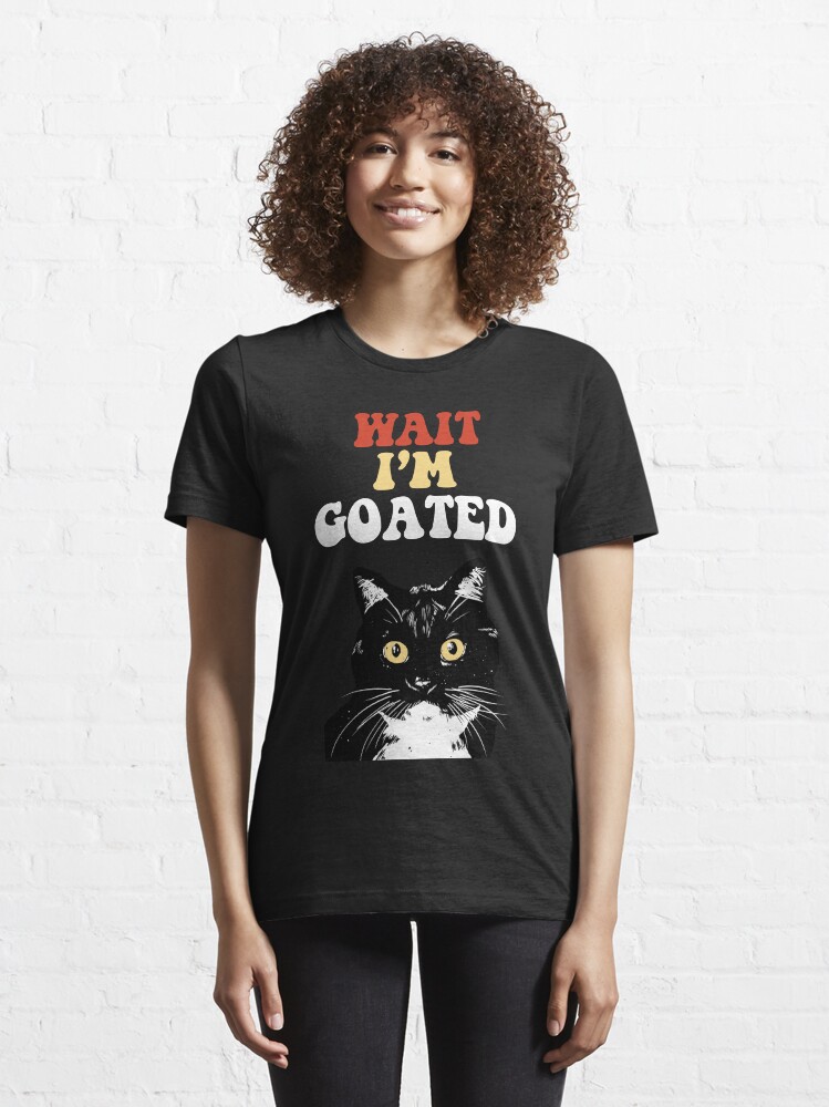 Wait I'm Goated Funny Meme T-Shirt