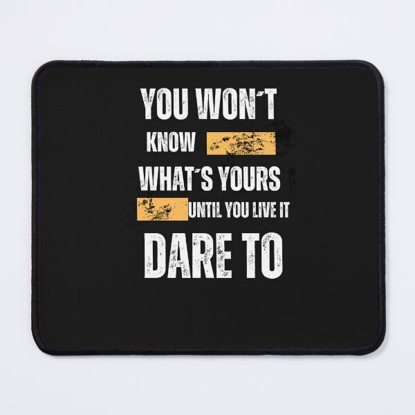 Item preview, Inspiring T-shirt "You Won't Know What's Yours Until You Live It, Dare To" designed and sold by TeeAauthenticF.