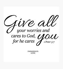 Give all your worries and cares to God Photographic Print