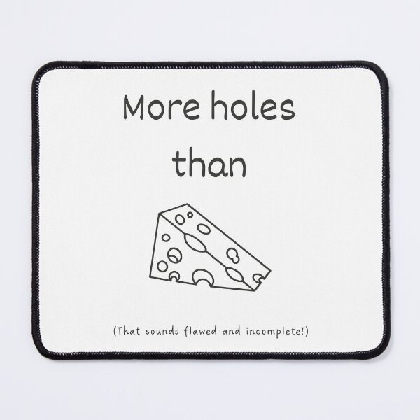 Item preview, More Holes Than a Swiss Cheese idiom (dark grey) designed and sold by Idioms4u.