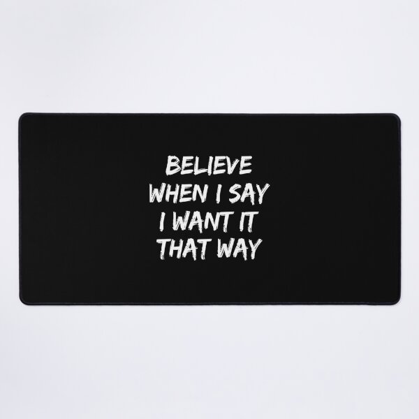 Item preview, Believe When I Say I Want It That Way  	 designed and sold by blrwzcgfarz76.